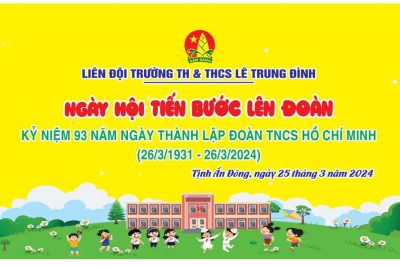 Ngày hội: “TIẾN BƯỚC LÊN ĐOÀN”